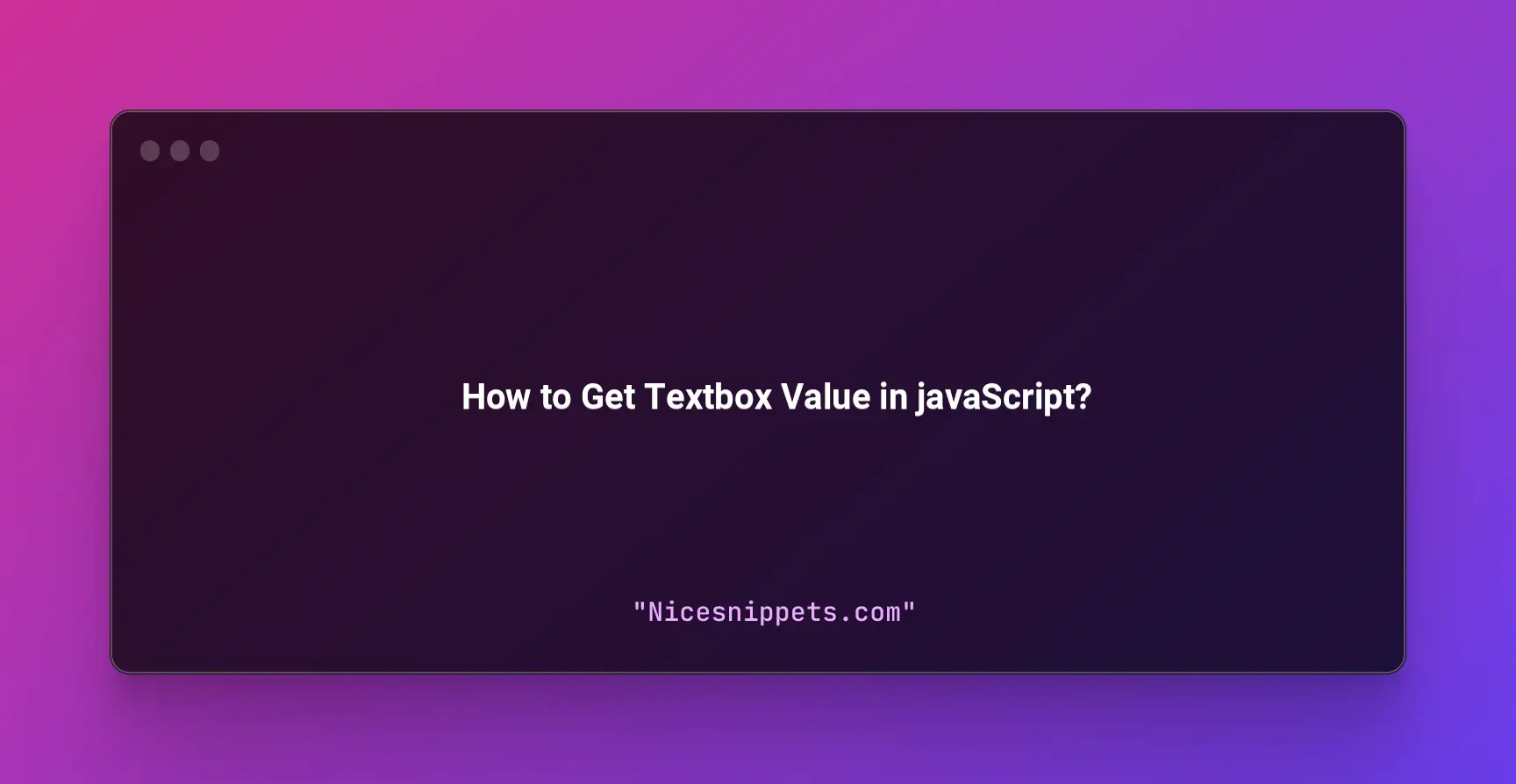 How to Get Textbox Value in javaScript?